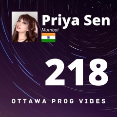 Ottawa Prog Vibes 218 - Priya Sen (Mumbai, India)