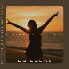 Dj Leoni - Moments In Love (Sounds of Lust Records) (PREMIERE)