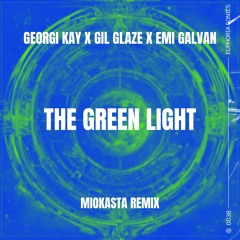 Georgi Kay x Gil Glaze x Emi Galvan - The Green Light (Miokasta Remix)