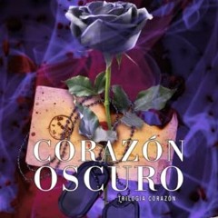 (# Coraz?n Oscuro, Un amor clandestino, rodeado de oscuridad, Trilog?a Coraz?n#, Spanish Editio