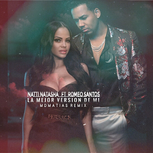 Stream Natti Natasha ft Romeo Santos - La mejor versión de mi - M D M A T I  A S Remix by MDMATIAS | Listen online for free on SoundCloud