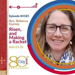 Risen & Making a Racket | Ep. 4185 | Rev. Rebecca Gurney | Acts 2 | Jun 8, 2025