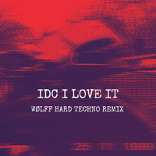 IDC I LOVE IT [WØLFF HARD TECHNO REMIX] FREE DL