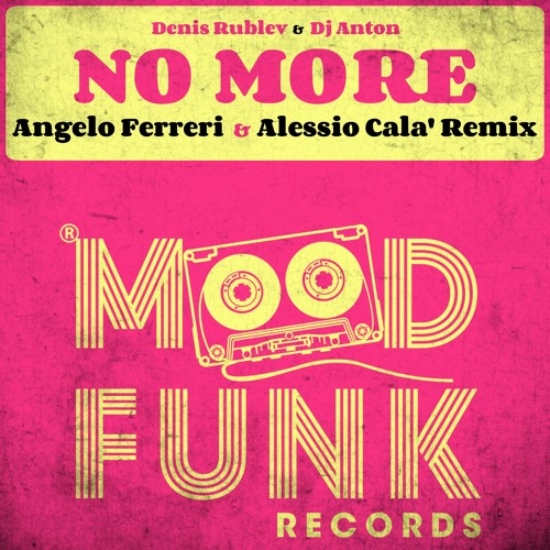 Denis Rublev & Dj Anton - NO MORE (Angelo Ferreri & Alessio Cala' Remix) // Mood Funk Records