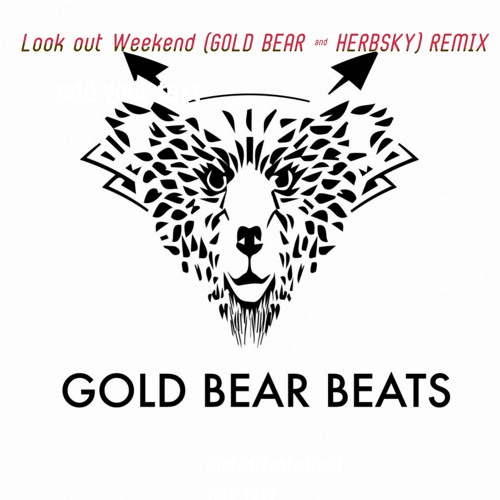 Lookout Weekend Remix - GoldBear & HERBSKY