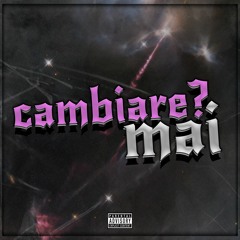 cambiare mai