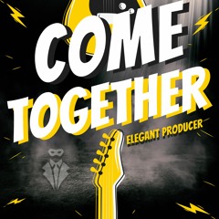 Elegant Producer - Come Together