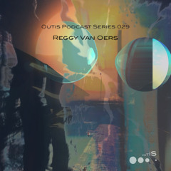 OutisPodcastSeries029 - Reggy Van Oers