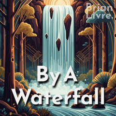 By A Waterfall