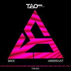 Undercust - Back (Original Mix) [TAO VALLEY RECORDS]