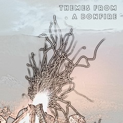 Themes From A Bonfire (Instrumental)