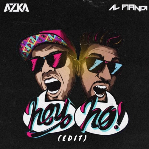 HEY HO (AZKA & AL FIANDI EDIT)