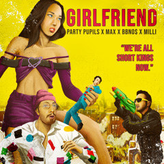 Party Pupils, bbno$ and MAX featuring MILLI - Girlfriend
