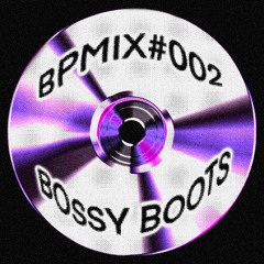 BPMIX#002: BOSSY BOOTS