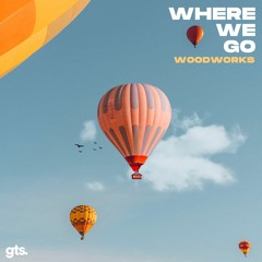 Woodworks - Where We Go