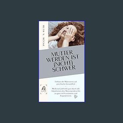 [PDF] 📖 Mutter werden ist (nicht) schwer: Einfluss der Matreszenz auf psychische Gesundheit - Mit