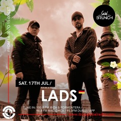 LADS - Ibiza Global Radio - Social Brunch 17 July 2021