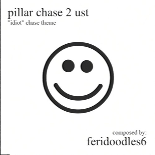 Pillar Chase 2 UST - "Idiot" Chase Theme