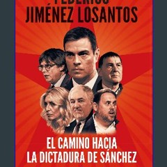 Read eBook [PDF] ✨ El camino hacia la dictadura de Sánchez get [PDF]