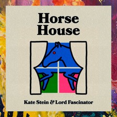 PREMIERE: Kate Stein & Lord Fascinator — Horse House [Eskimo Recordings]