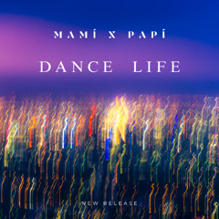 DANCE LIFE _ MAMÍ x PAPÍ