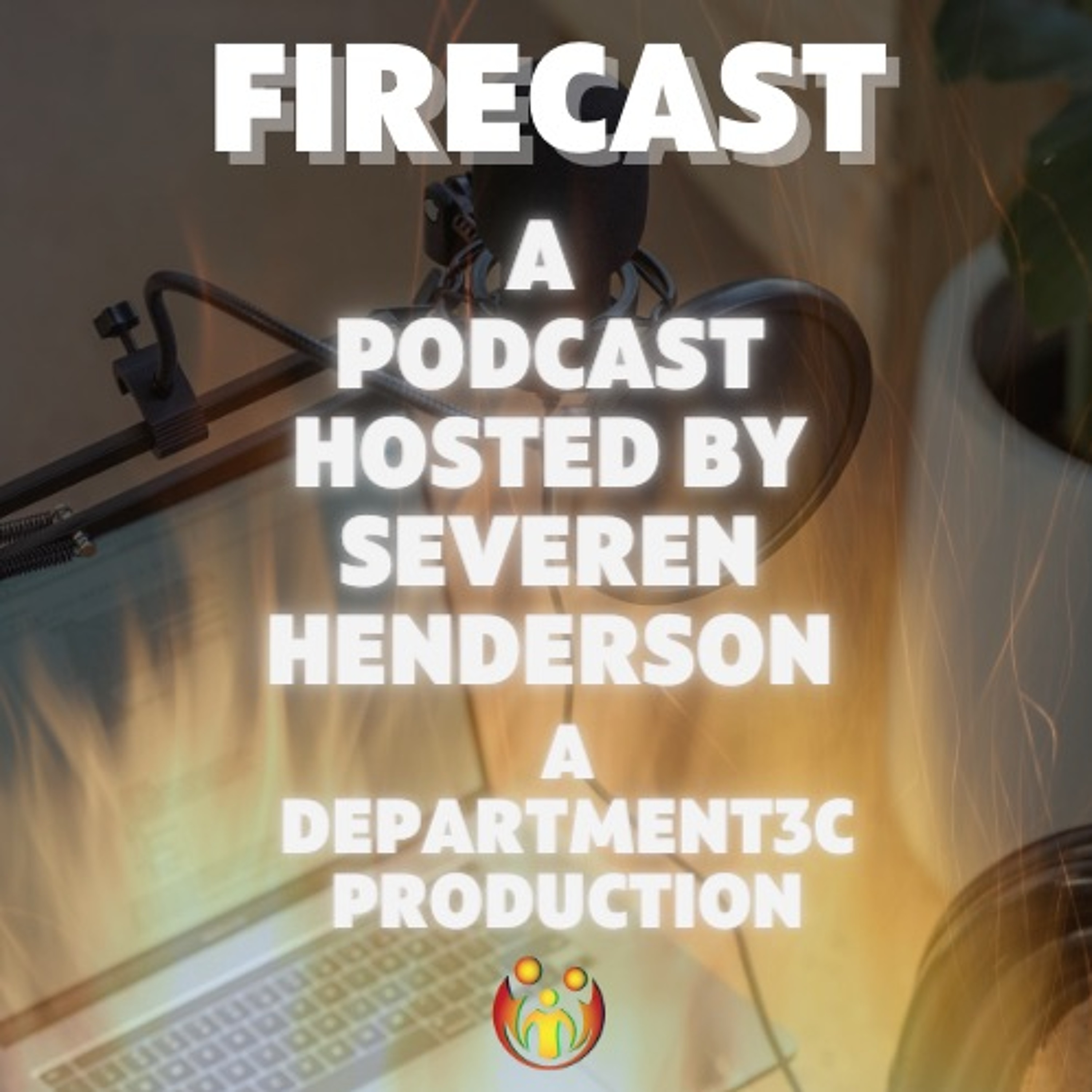 Firecast: Hosted by Severen Henderson