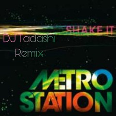 Metro Station Shake It (DJ Tadashi Remix)