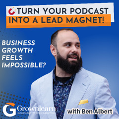 Podcasting for Profit & Lead Generation – Ben Albert’s Strategy