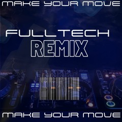 Make Your Move - FULLTECH - V.I.P REMIX