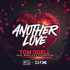 Another Love - Tom Odell (Paul Manx & DJ FX 170 Bootleg) (Clip)