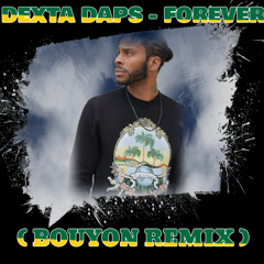 DEXTA DAPS - FOREVER (BOUYON REMIX) Dj Taffy