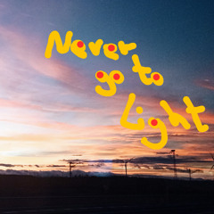 Never go to light