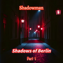 Shadows of Berlin Part 1