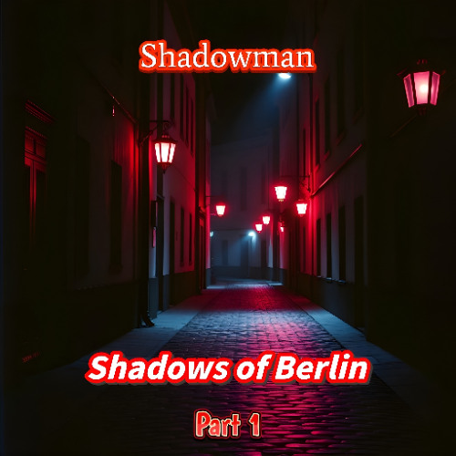 Shadows of Berlin Part 1