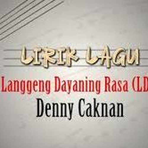 Stream Lirik Lagu Langgeng Dayaning Rasa Ldr Denny Caknan by Imong