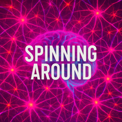 Spinning Around