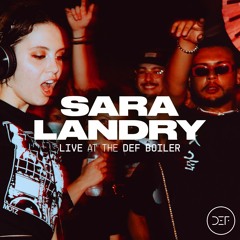 SARA LANDRY (LIVE SET) @ DEF: THE BOILER