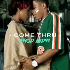 'COME THRU' Re-Produced (Prod. KID99)