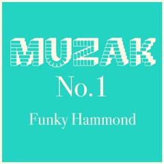 MUZAK No.1 Funky Hammond