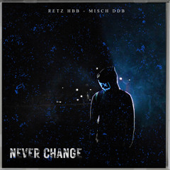 Retz HBB X Misch DBB - NEVER CHANGE