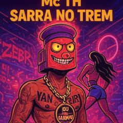 Mc TH - Sarra no Trem (Dj Jean Do V.A)