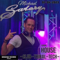 Bridgeway Records Presents 'Michael Satory' 07-04-2023 || HOUSE || CLUB || TRIBAL || TECH ||