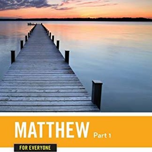 [PDF] ❤️ Read Matthew for Everyone, Part 1: Chapters 1-15 (The New Testament for Everyone) by  T