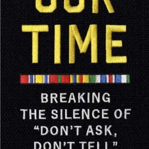 [Free] EPUB ☑️ Our Time: Breaking the Silence of "Don't Ask, Don't Tell" by  Josh See