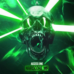 ACCESS ONE- HARDCORE MF