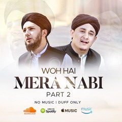 Woh Hai Mera Nabi Part 2 - Duff Only Nasheed