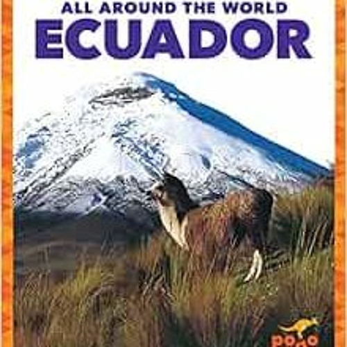 Read EPUB KINDLE PDF EBOOK Ecuador (Pogo: All Around the World) by Joanne Mattern 🖍️