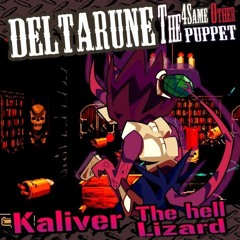 Kaliver, The Hell Lizard [Deltarune; The same same same same other puppet]