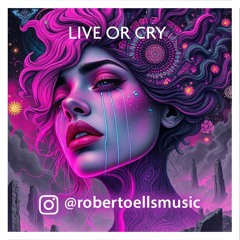 Live or Cry