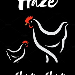 Chicken Chicken!!! Haze X Tido